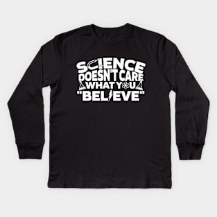 Science Doesn't Care What You Believe Kids Long Sleeve T-Shirt